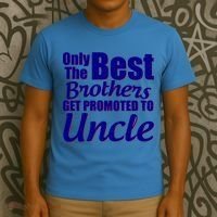 Only The Best Brother Get Promoted To Uncle New Baby T-Shirt thumb 3