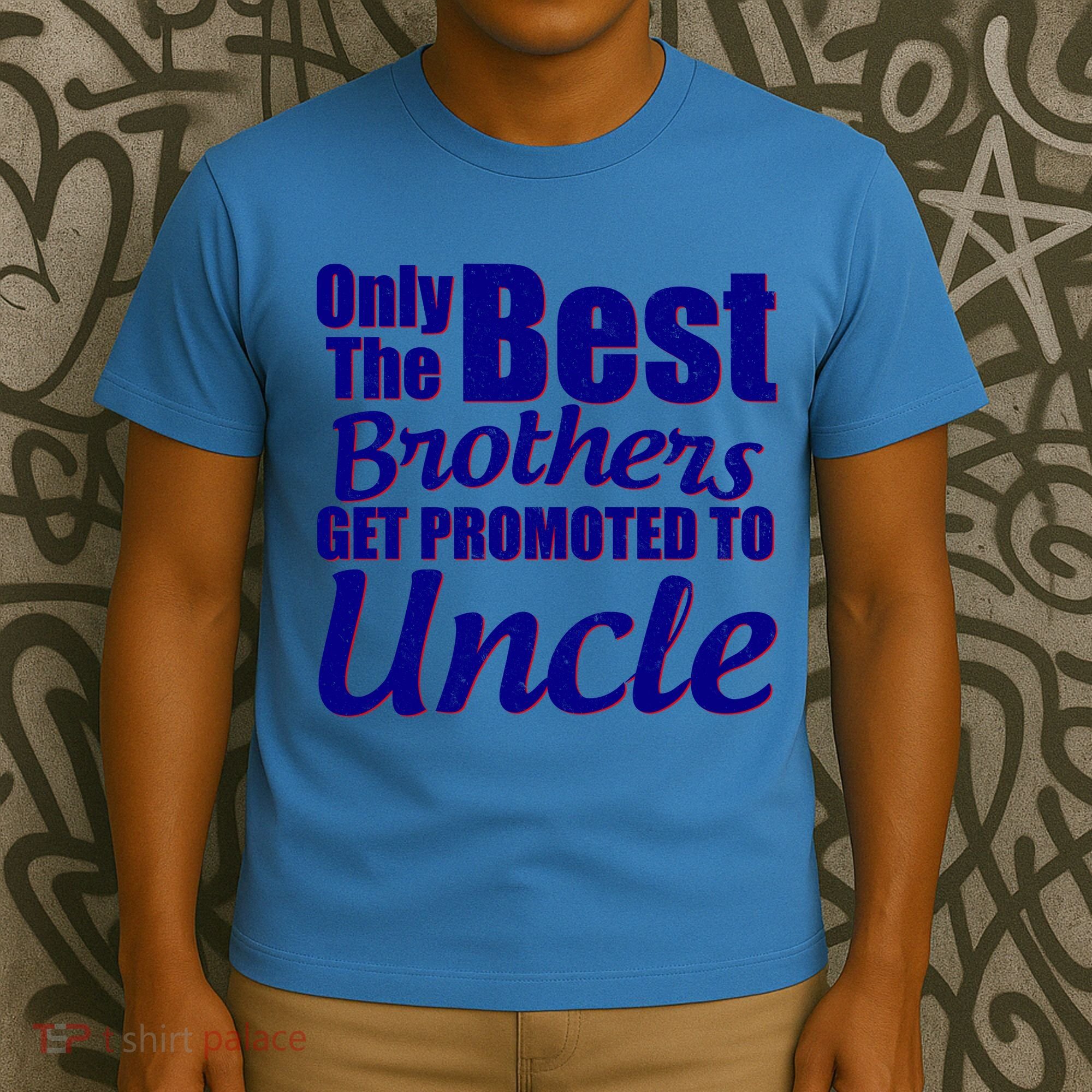 Only The Best Brother Get Promoted To Uncle New Baby T-Shirt