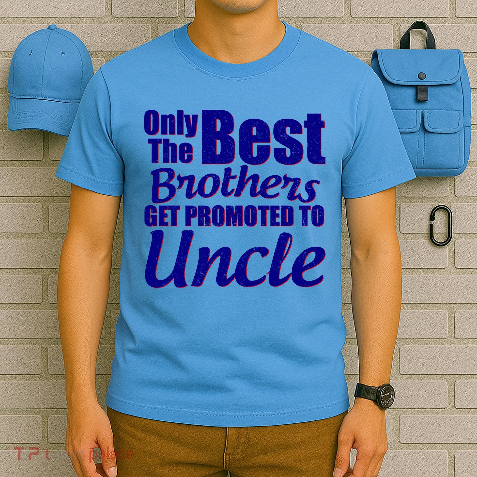 Only The Best Brother Get Promoted To Uncle New Baby T-Shirt