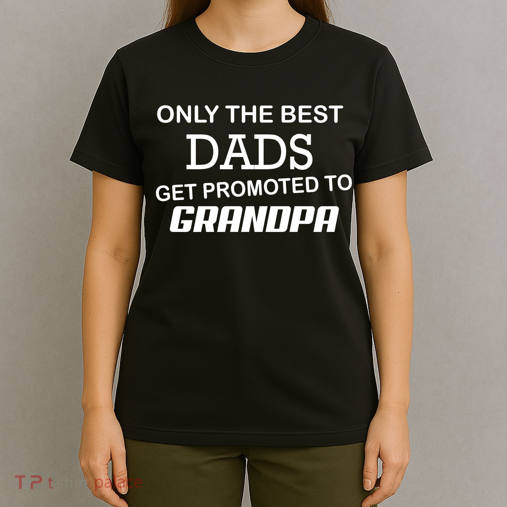 Only The Best Dads Could Get Promoted To Grandpas T-Shirt