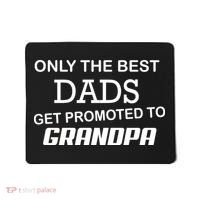 Only The Best Dads Could Get Promoted To Grandpas Mousepad thumb 0