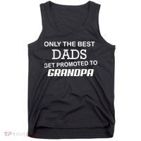 Only The Best Dads Could Get Promoted To Grandpas Tank Top thumb 0