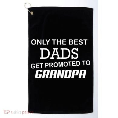 Only The Best Dads Could Get Promoted To Grandpas Golf Towel