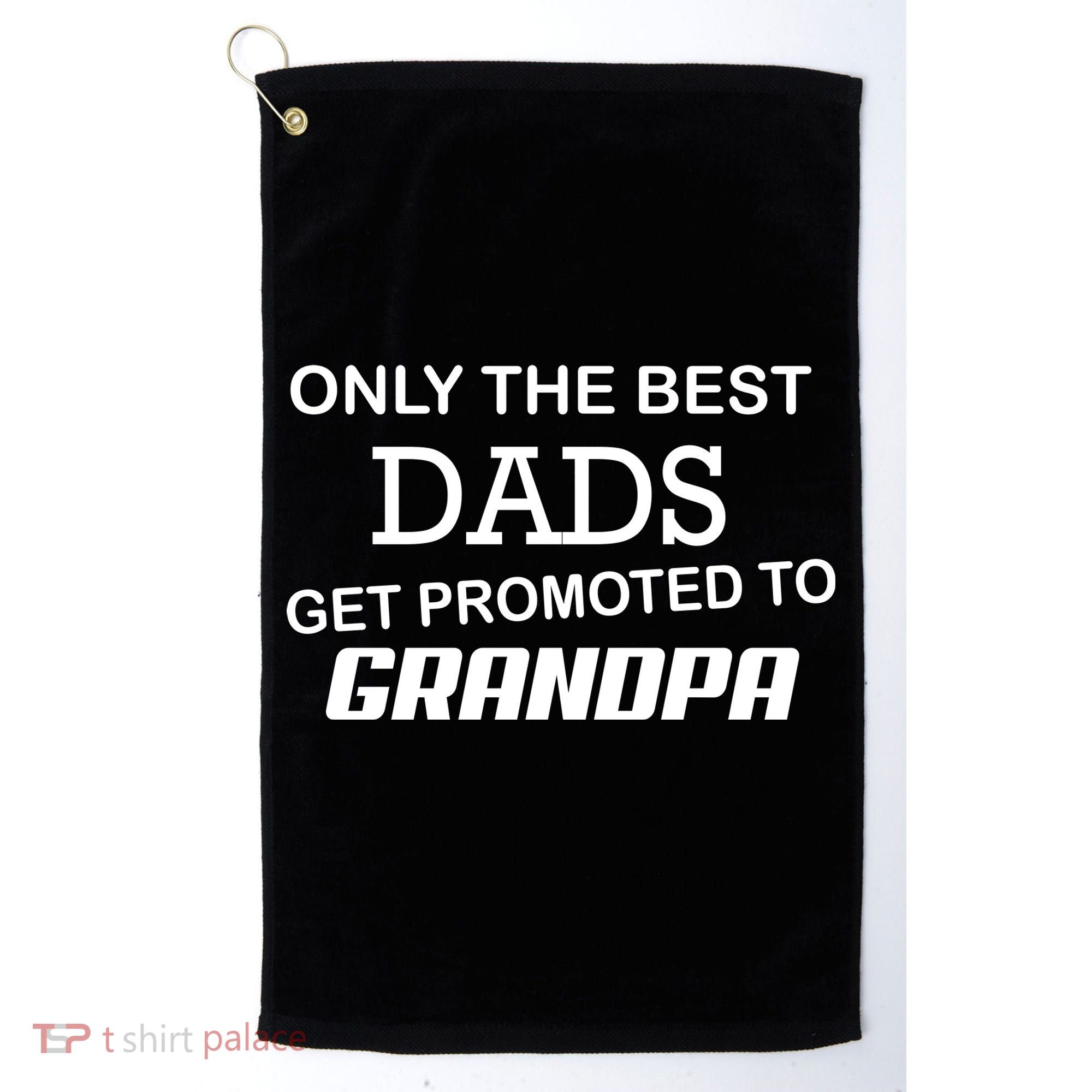 Only The Best Dads Could Get Promoted To Grandpas Golf Towel