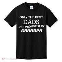 Only The Best Dads Could Get Promoted To Grandpas Kids T-Shirt thumb 0