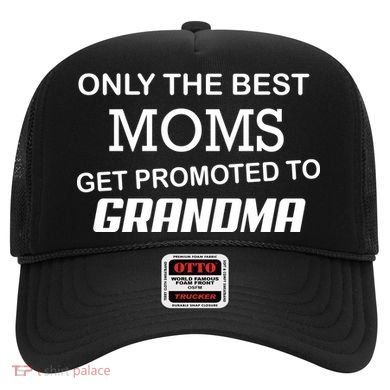 Only The Best Moms Get Promoted To Grandma Hat