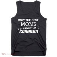 Only The Best Moms Get Promoted To Grandma Tank Top thumb 0