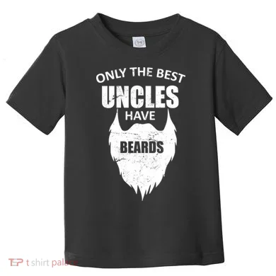 Only The Best Uncles Have Beards Toddler T-Shirt