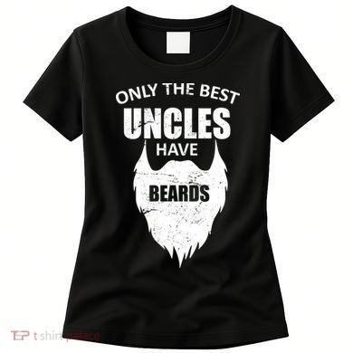 Only The Best Uncles Have Beards Women's T-Shirt