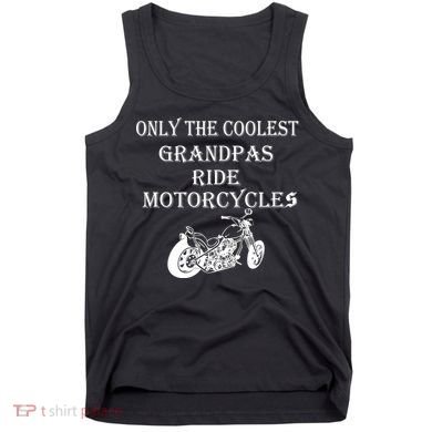 Only The Coolest Grandpas Ride Motorcycles Bike Tank Top