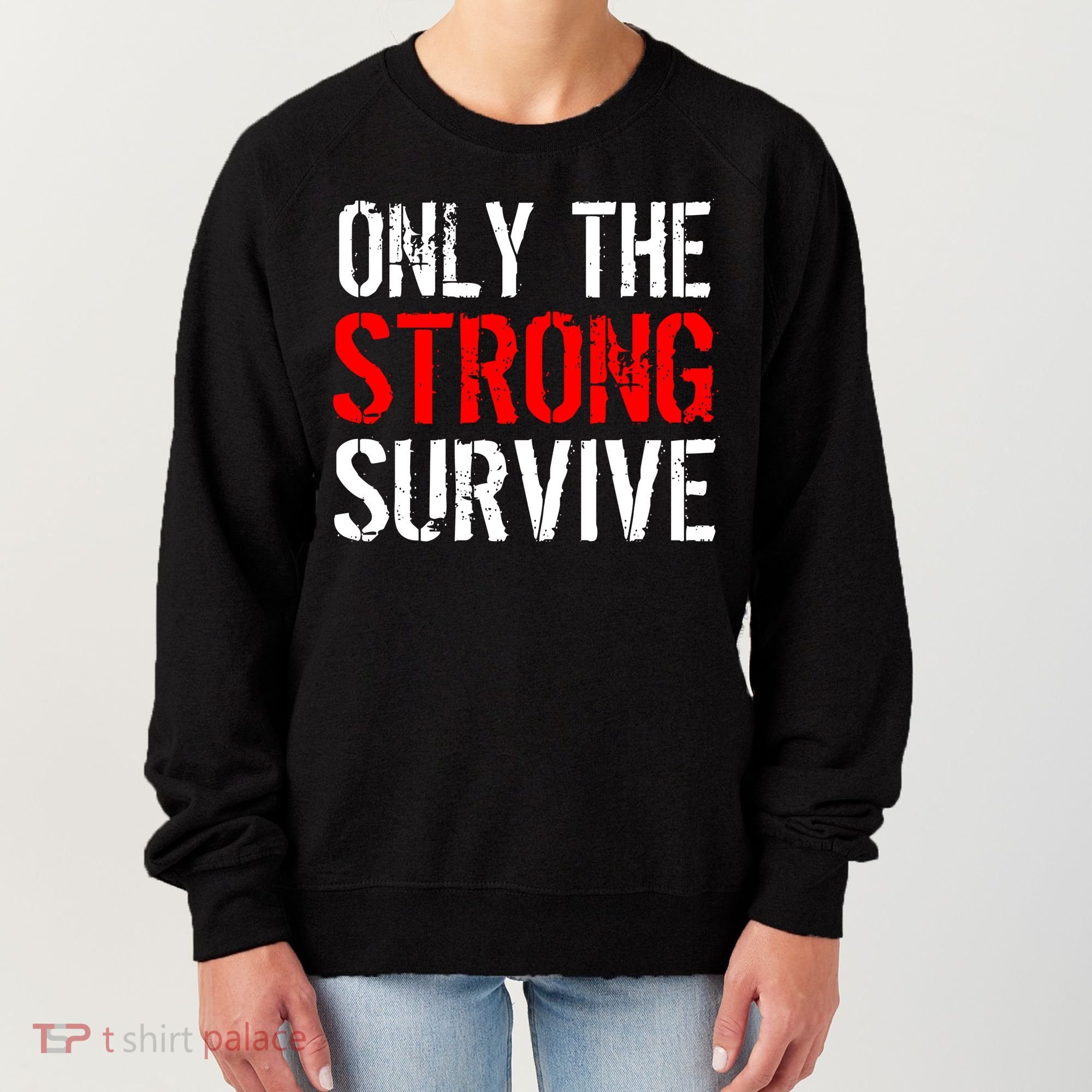 Only The Strong Survive Women's Sweatshirt