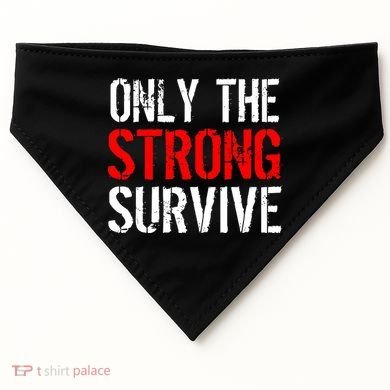 Only The Strong Survive USA-Made Doggie Bandana