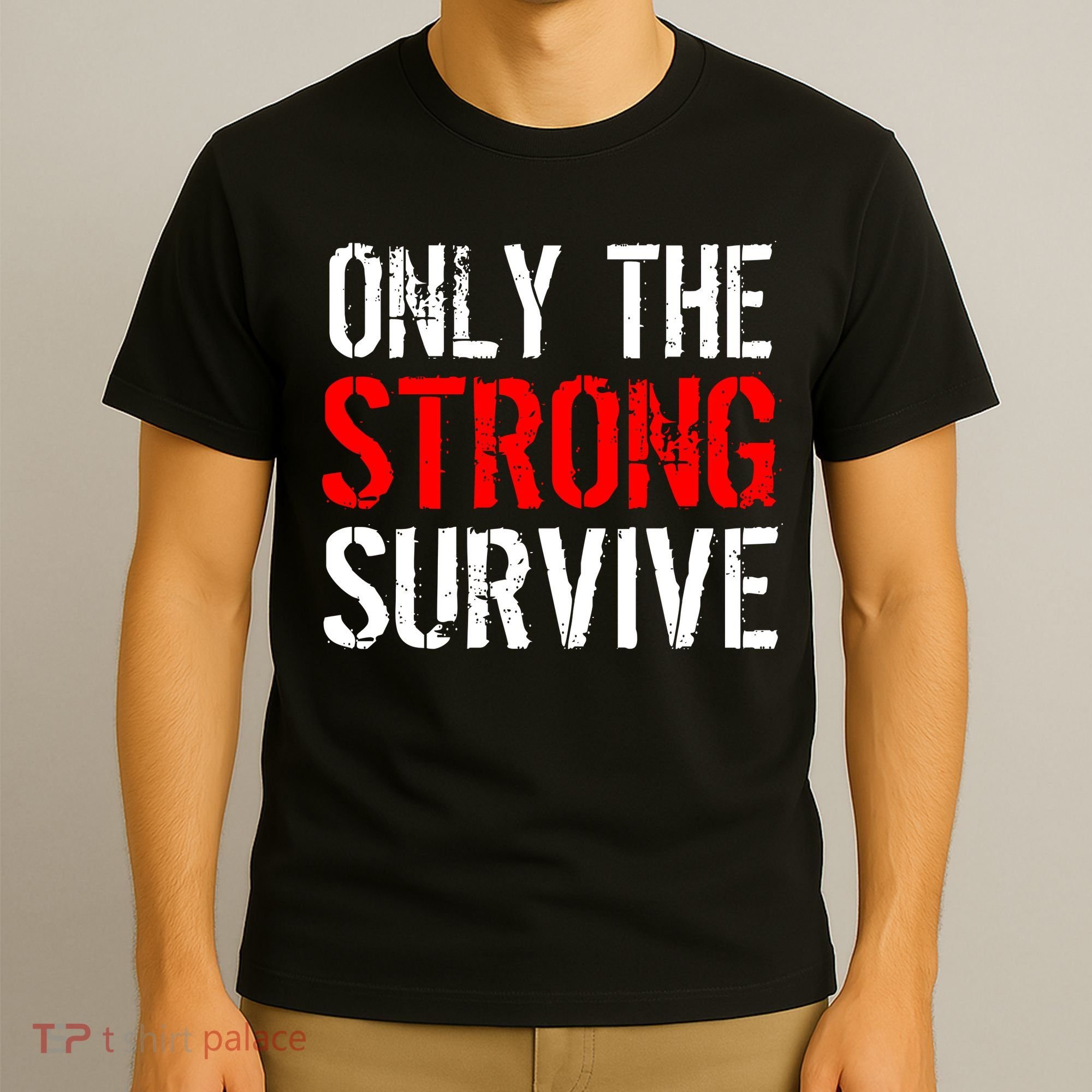 Only The Strong Survive T-Shirt