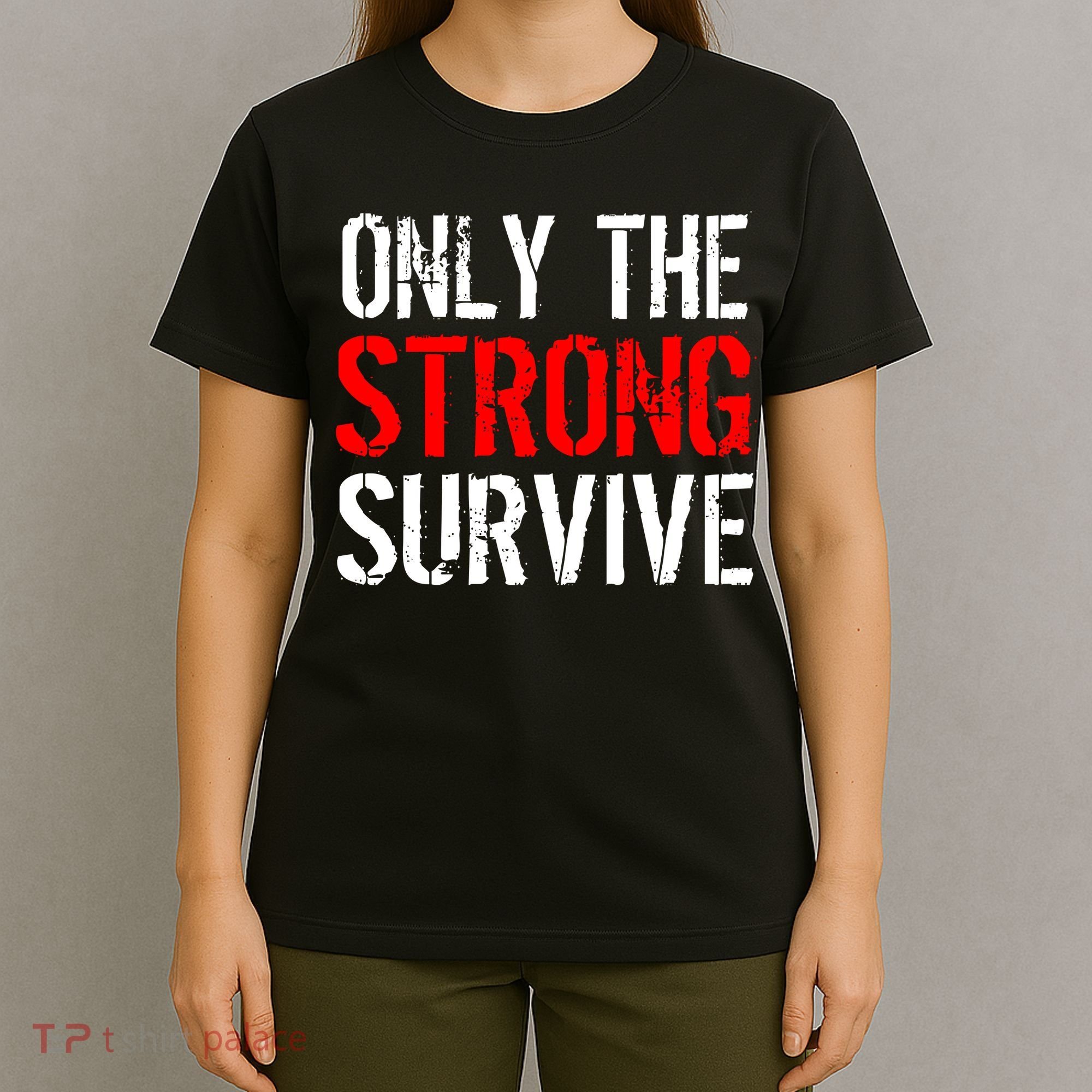 Only The Strong Survive T-Shirt