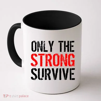 Only The Strong Survive Coffee Mug
