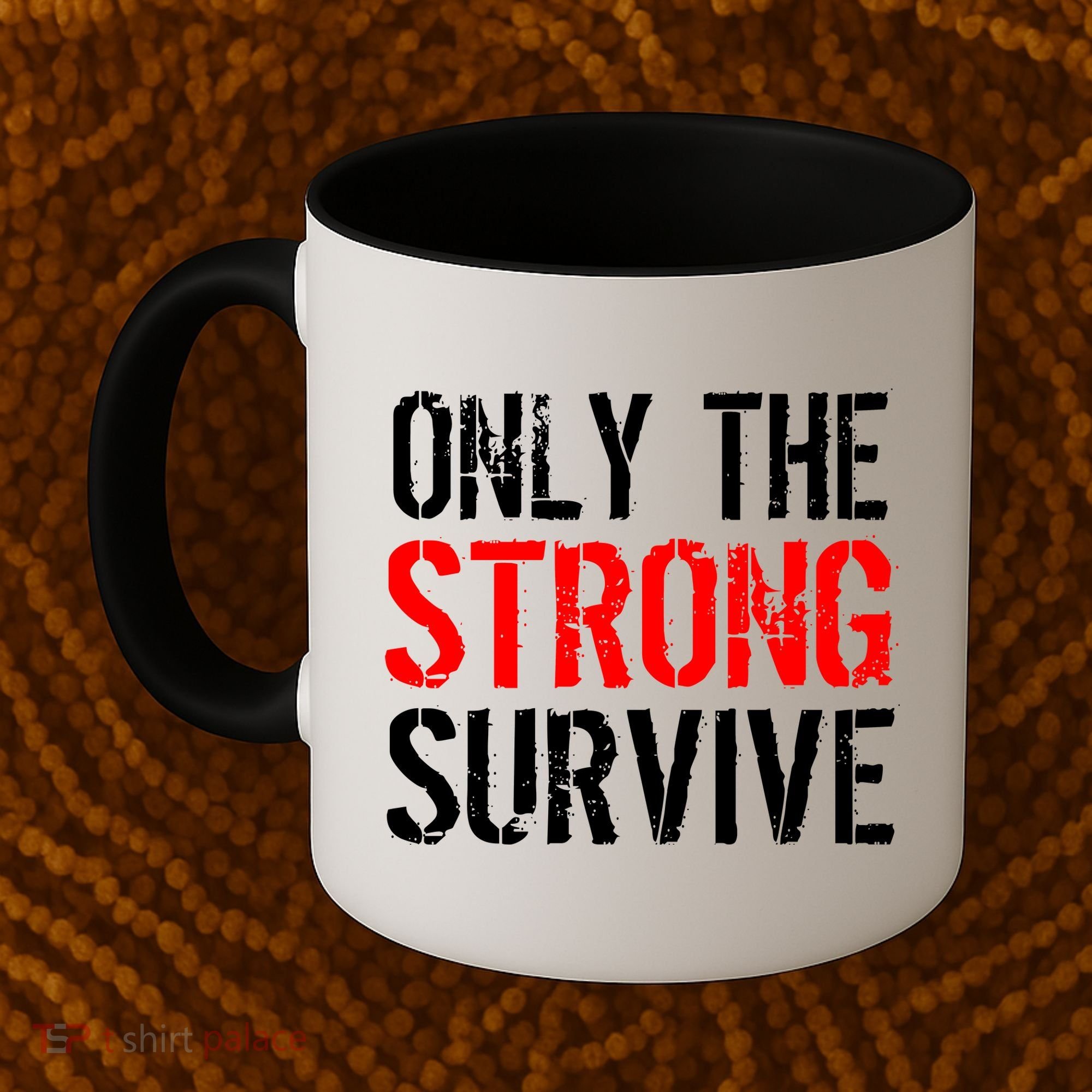 Only The Strong Survive Coffee Mug