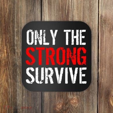 Only The Strong Survive Coaster