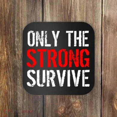 Only The Strong Survive Coaster