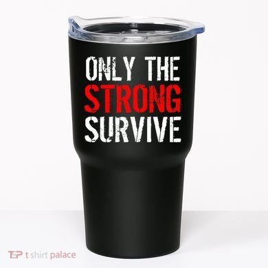 Only The Strong Survive Tumbler