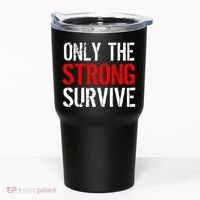 Only The Strong Survive Tumbler thumb 0