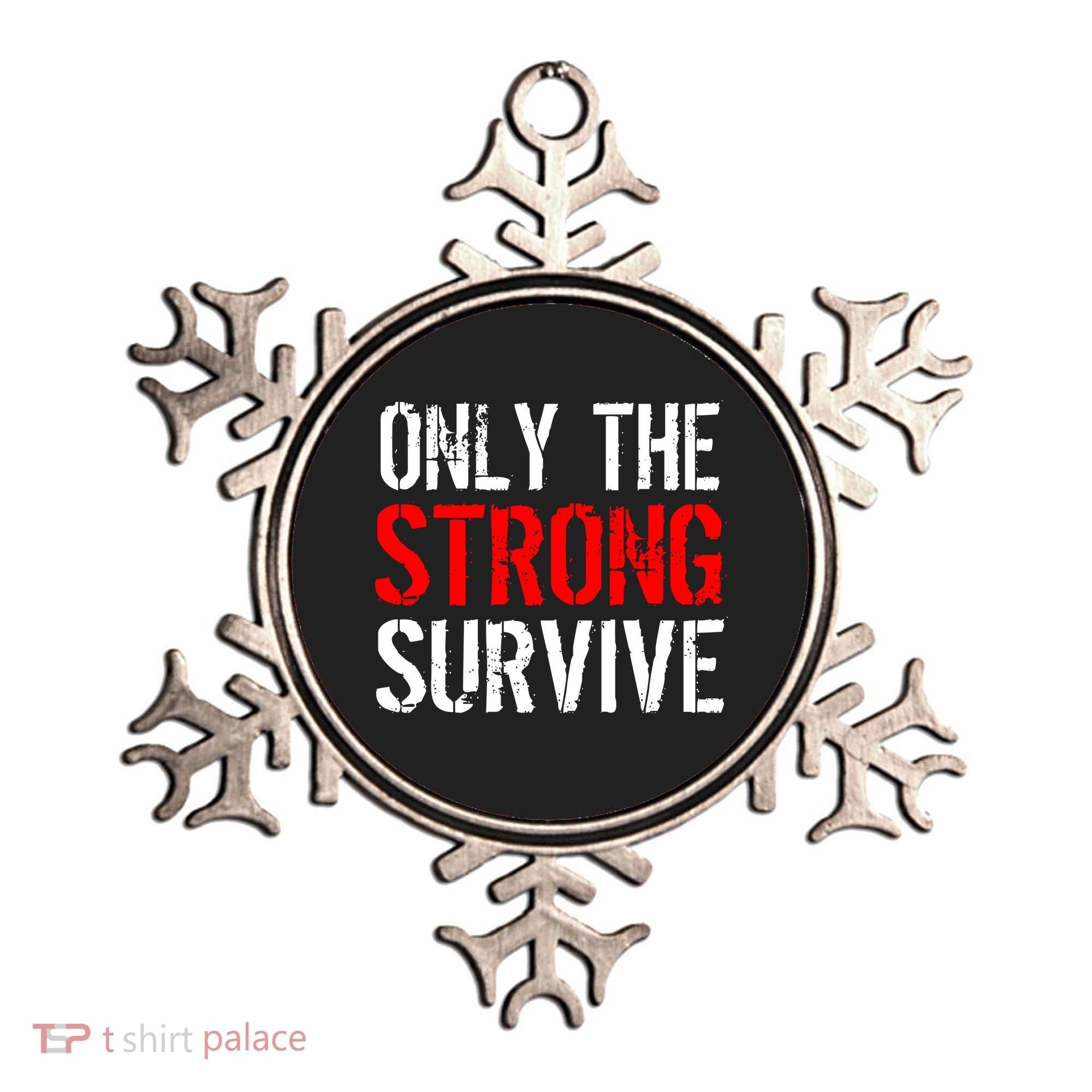 Only The Strong Survive Ornament