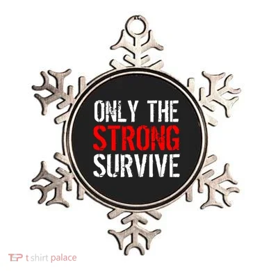Only The Strong Survive Ornament