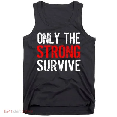 Only The Strong Survive Tank Top