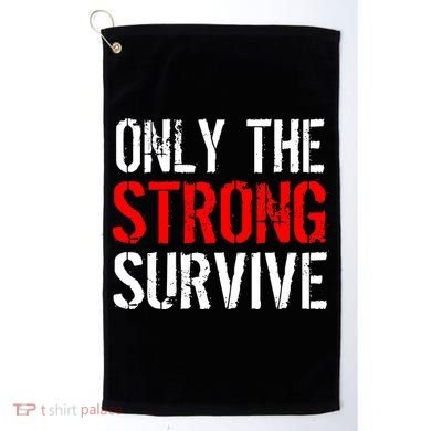 Only The Strong Survive Golf Towel