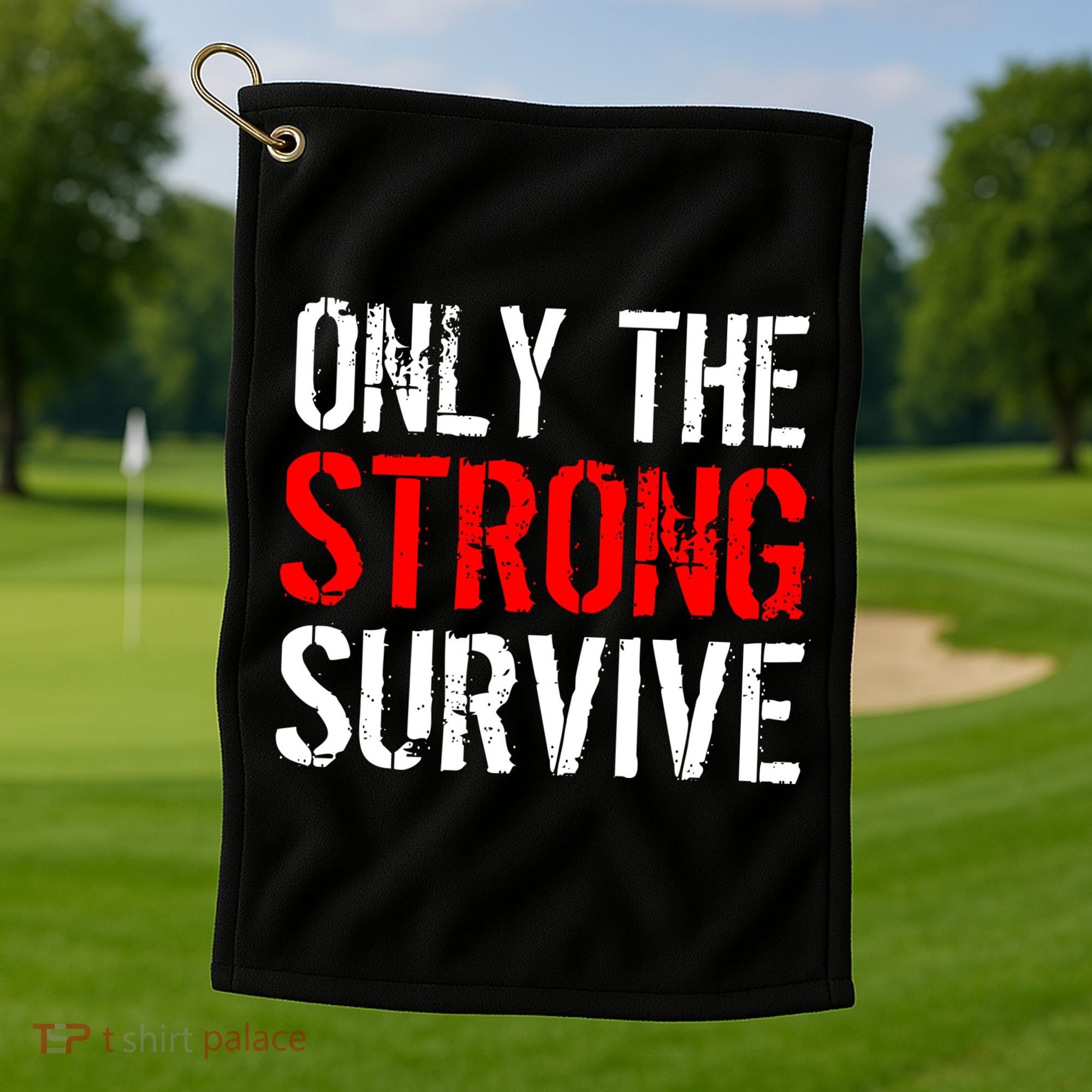 Only The Strong Survive Golf Towel