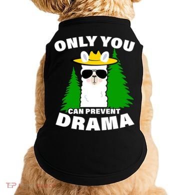 Only You Can Prevent Drama Doggie Tank