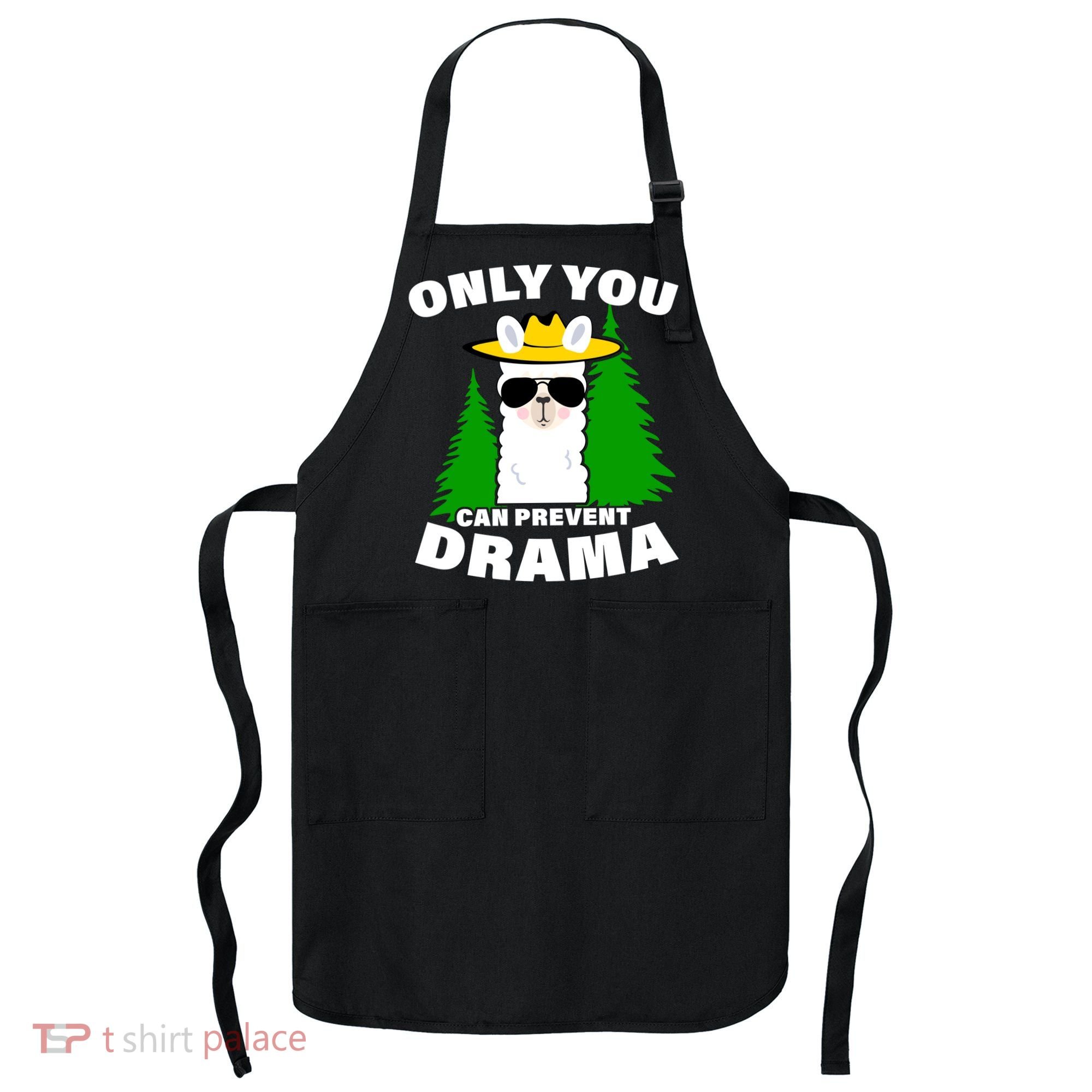 Only You Can Prevent Drama Apron