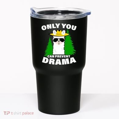 Only You Can Prevent Drama Tumbler