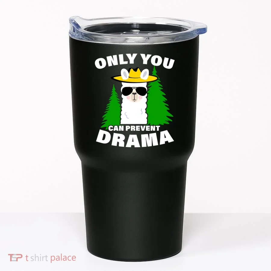 Only You Can Prevent Drama Tumbler