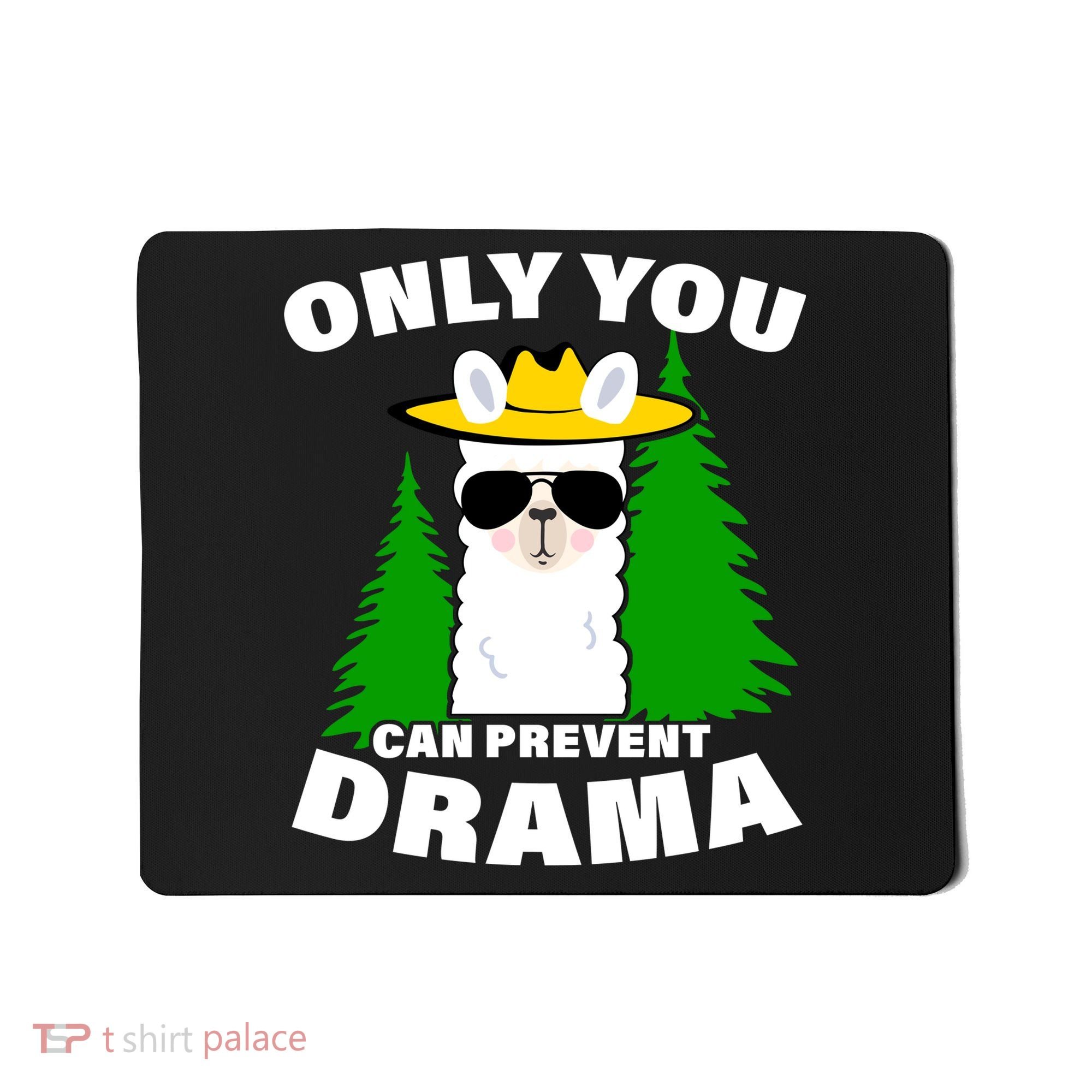 Only You Can Prevent Drama Mousepad