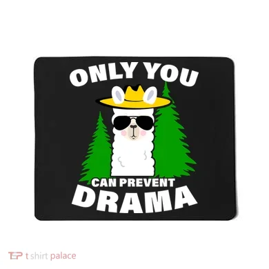Only You Can Prevent Drama Mousepad
