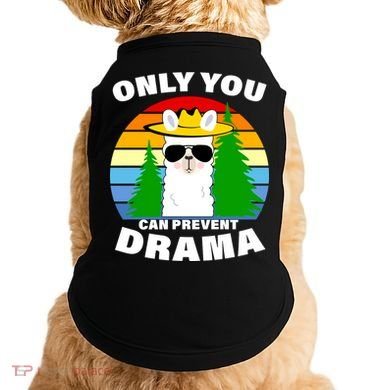 Only You Can Prevent Drama Llama Doggie Tank