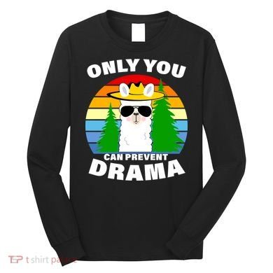 Only You Can Prevent Drama Llama Long Sleeve Shirt