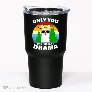 Only You Can Prevent Drama Llama Tumbler
