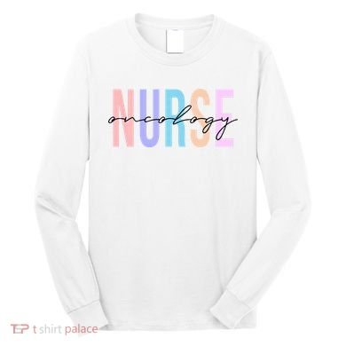 Oncology Nurse Registered Nurse Long Sleeve Shirt