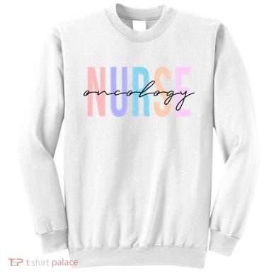 Oncology Nurse Registered Nurse Sweatshirt