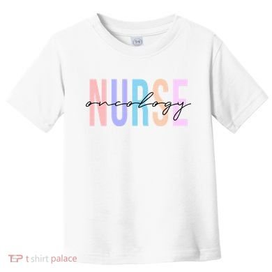 Oncology Nurse Registered Nurse Toddler T-Shirt