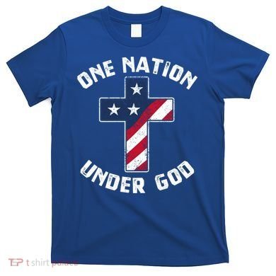 One Nation Under God Patriotic Christian Meaningful Gift T-Shirt