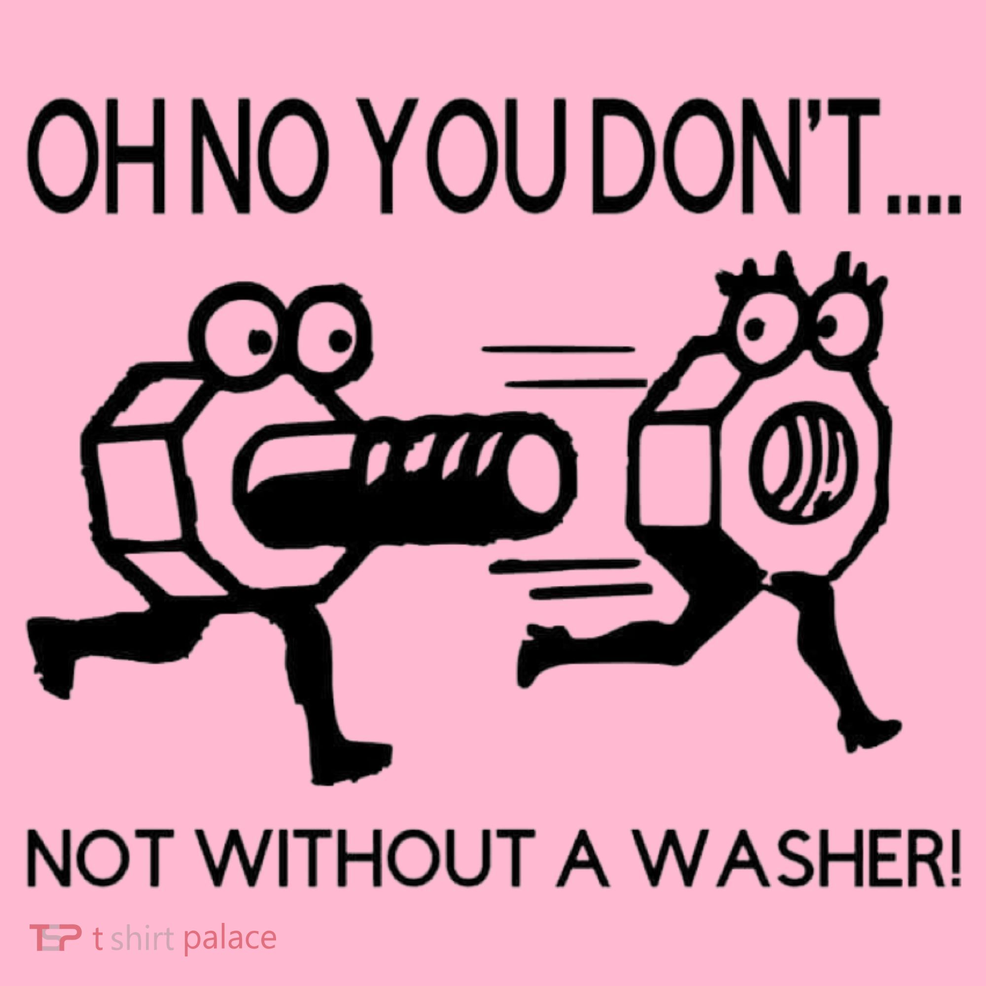 Oh No You Don't Not Without A Washer Funny Mechanic Coaster
