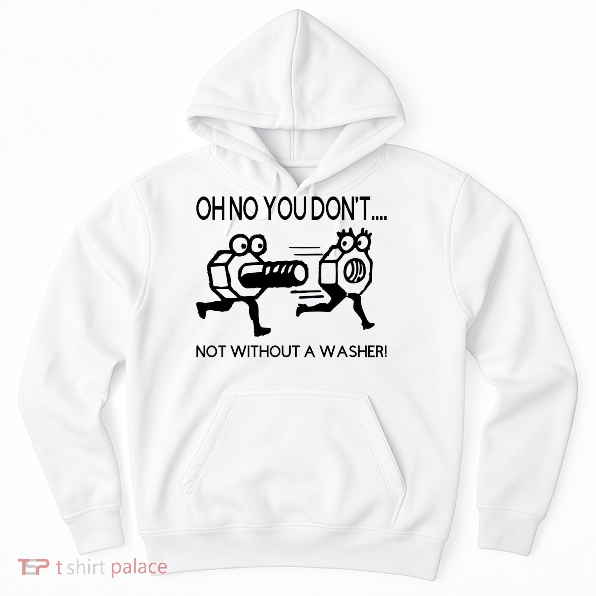 Oh No You Don't Not Without A Washer Funny Mechanic Hoodie