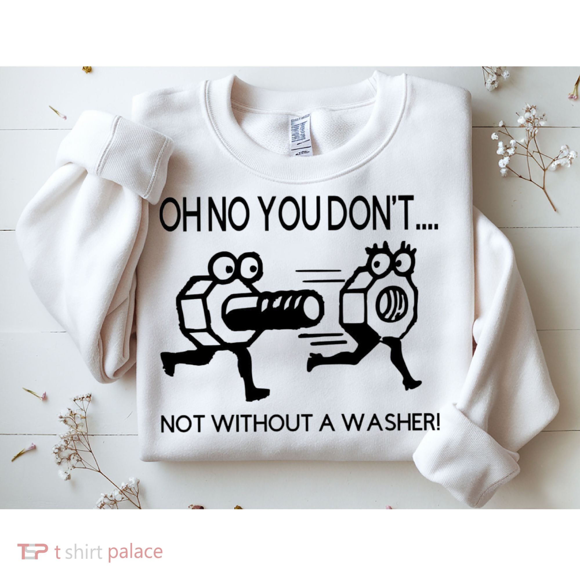Oh No You Don't Not Without A Washer Funny Mechanic Sweatshirt