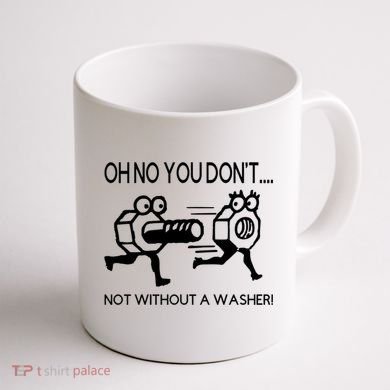 Oh No You Don't Not Without A Washer Funny Mechanic Coffee Mug back