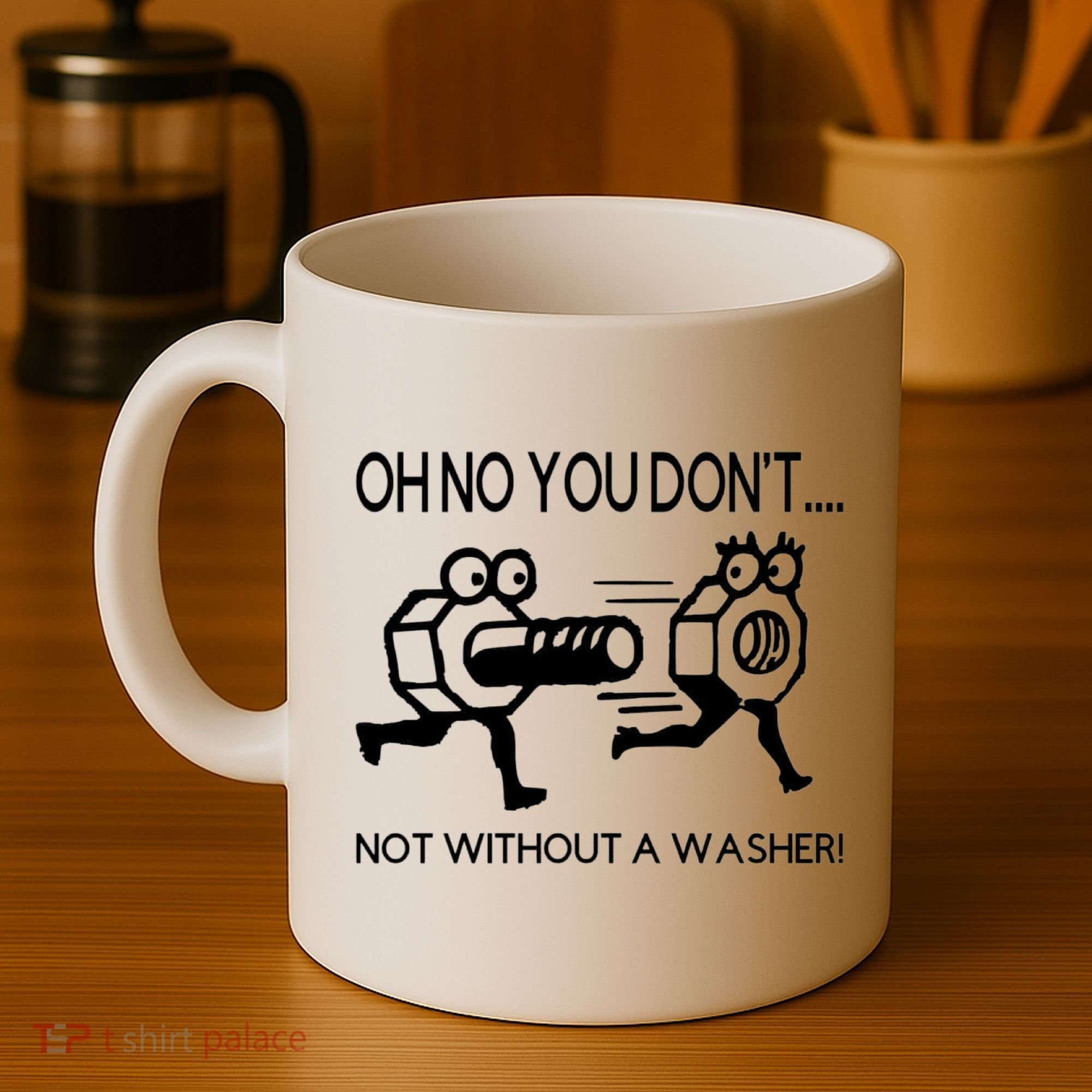 Oh No You Don't Not Without A Washer Funny Mechanic Coffee Mug
