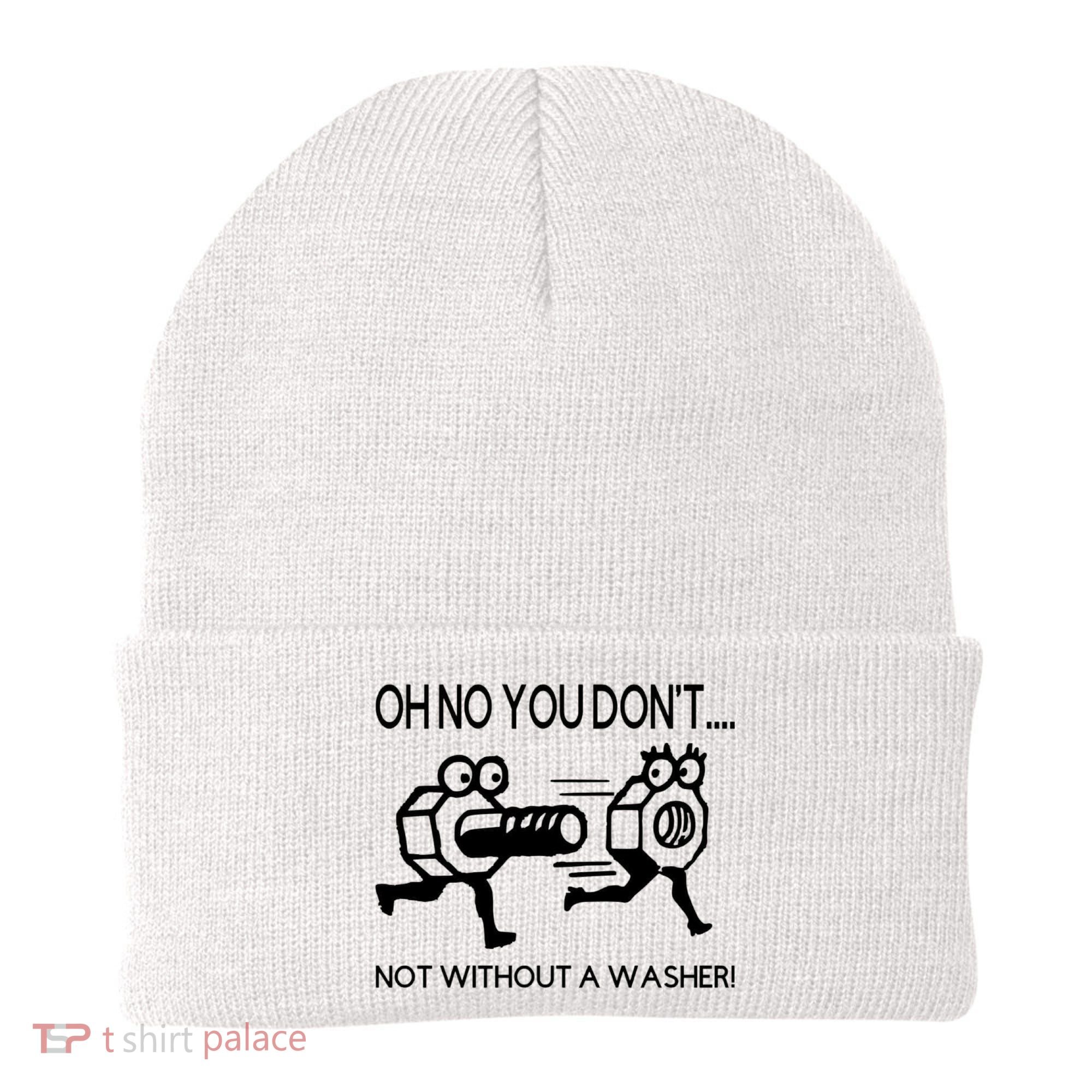 Oh No You Don't Not Without A Washer Funny Mechanic Beanie