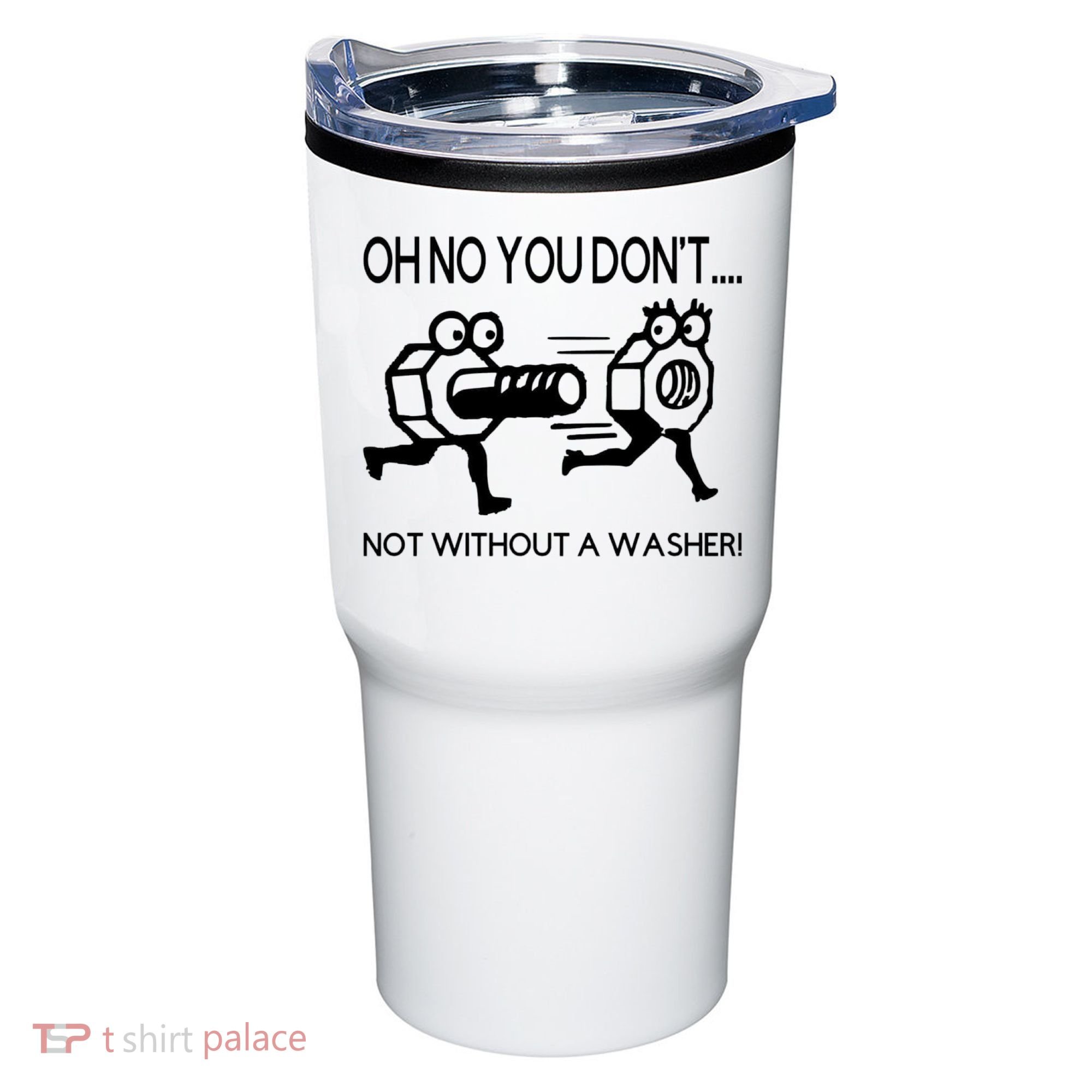 Oh No You Don't Not Without A Washer Funny Mechanic Tumbler