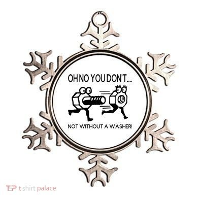 Oh No You Don't Not Without A Washer Funny Mechanic Ornament